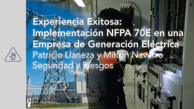 W2101 - Experiencia Exitosa Implementación de la NFPA 70E en una Empresa de Generación Eléctrica