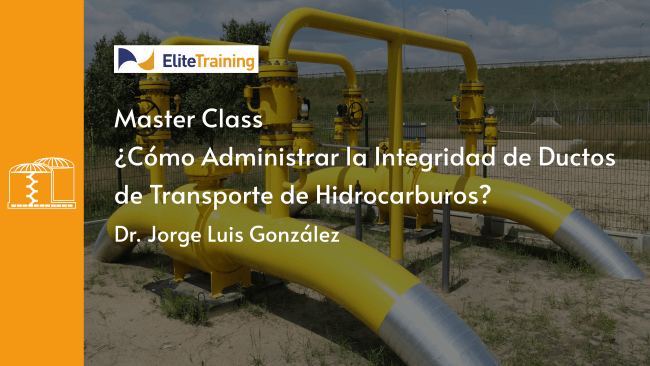 Master Class: ¿Cómo Administrar la Integridad de Ductos de Transporte de Hidrocarburos?